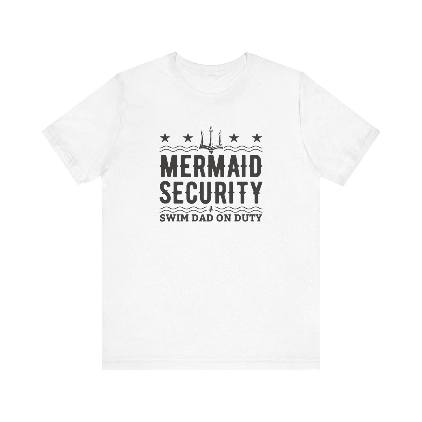 Mermaid Security Swim Dad T-Shirt - Hooray