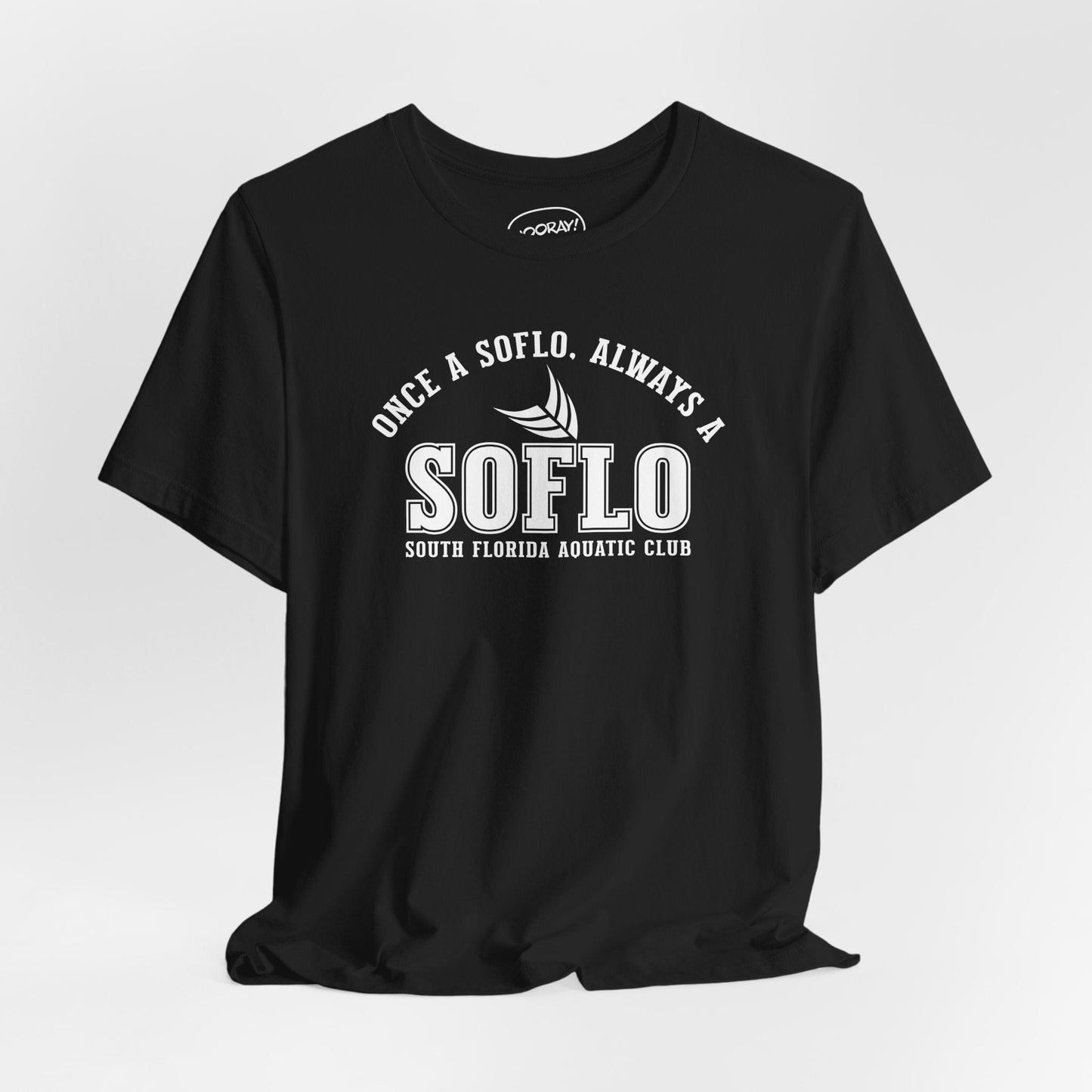 Once a SOFLO, Always a SOFLO T-Shirt - Hooray
