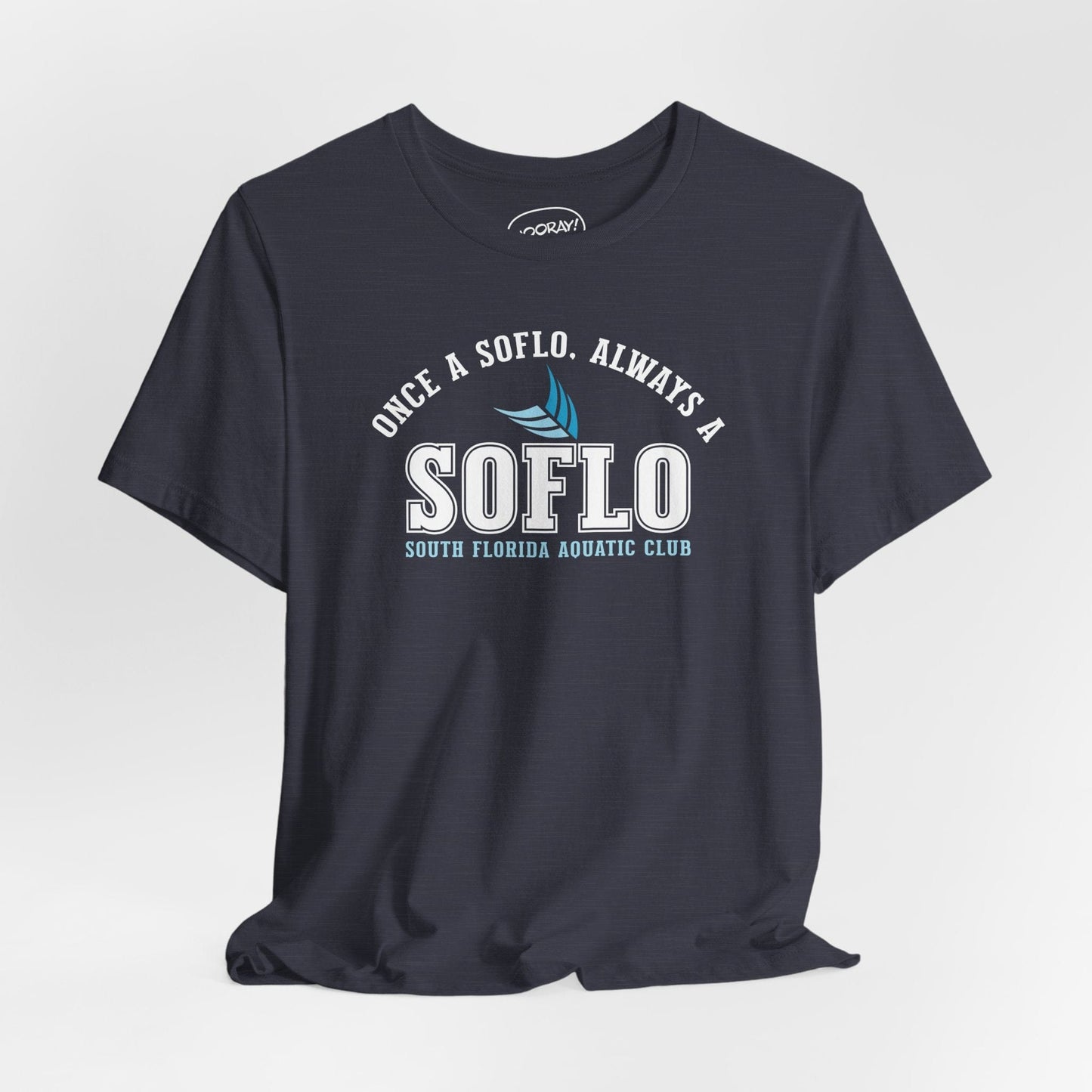 Once a SOFLO, Always a SOFLO T-Shirt - Hooray