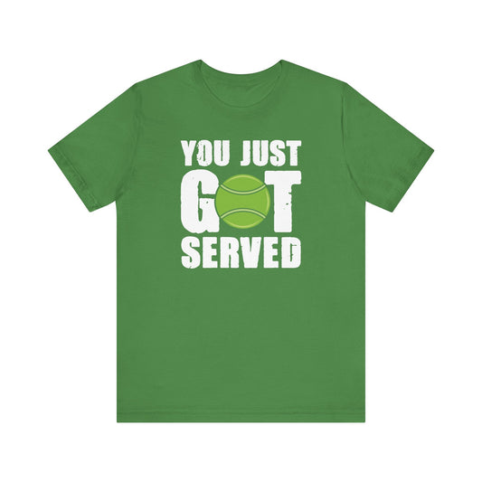 You Just Got Served - Tennis Fan T-Shirt - Hooray