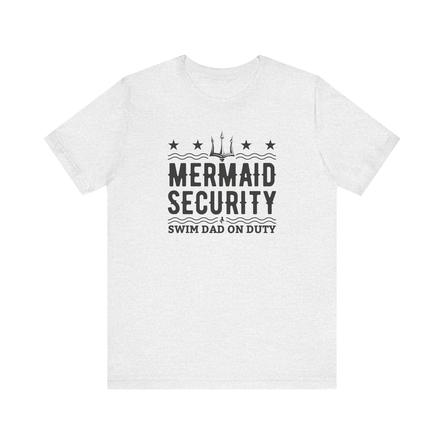 Mermaid Security Swim Dad T-Shirt - Hooray