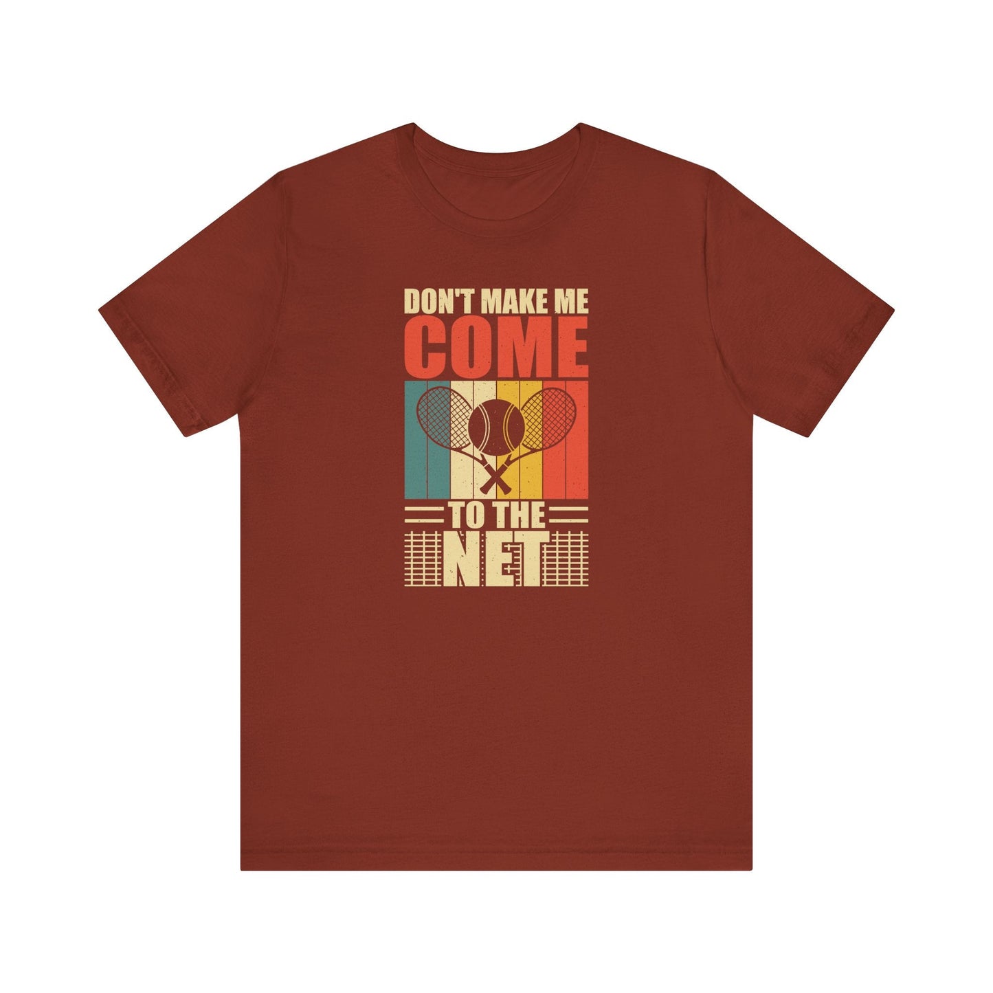 Don’t Make Me Come to the Net Tennis T-Shirt - Hooray