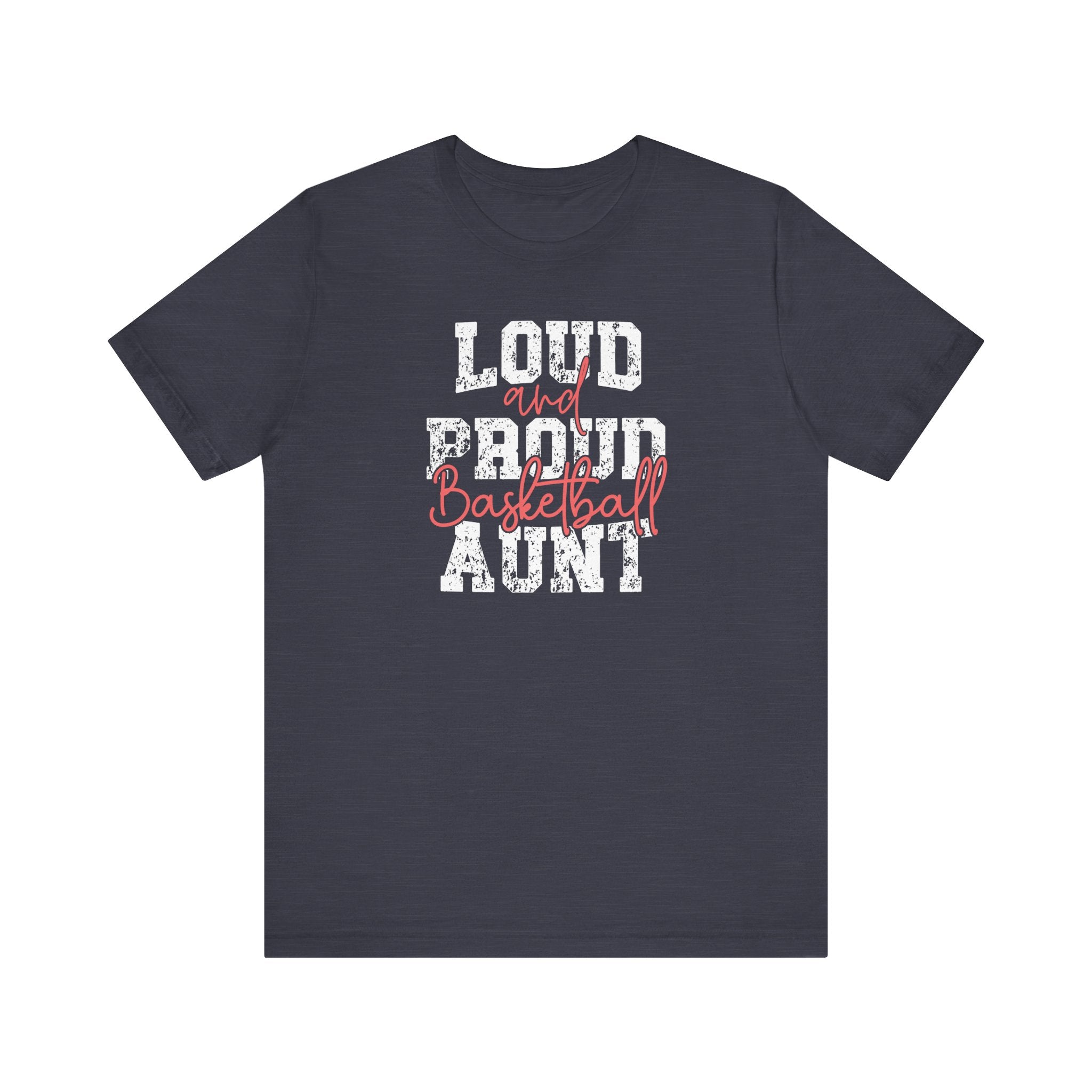 Loud and Proud Aunt Basketball Tee - Hooray