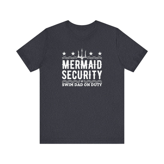 Mermaid Security Swim Dad T-Shirt - Hooray