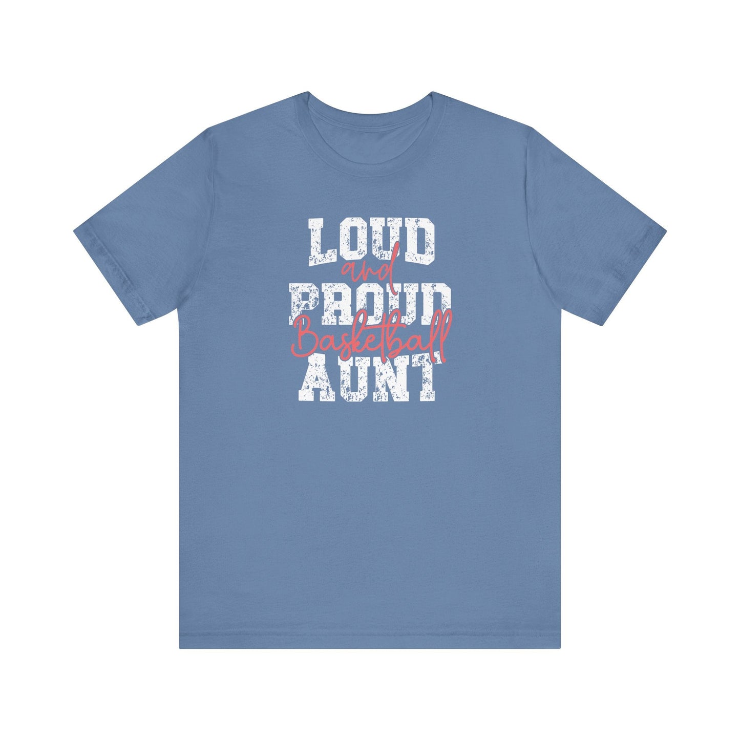 Loud and Proud Aunt Basketball Tee - Hooray