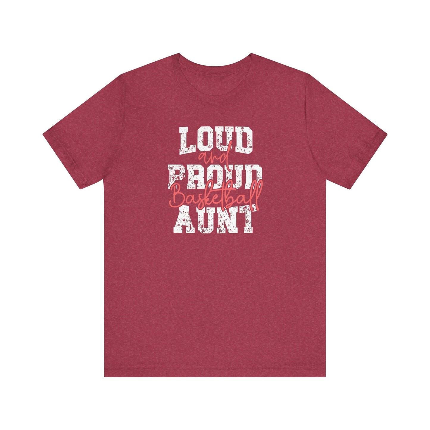 Loud and Proud Aunt Basketball Tee - Hooray