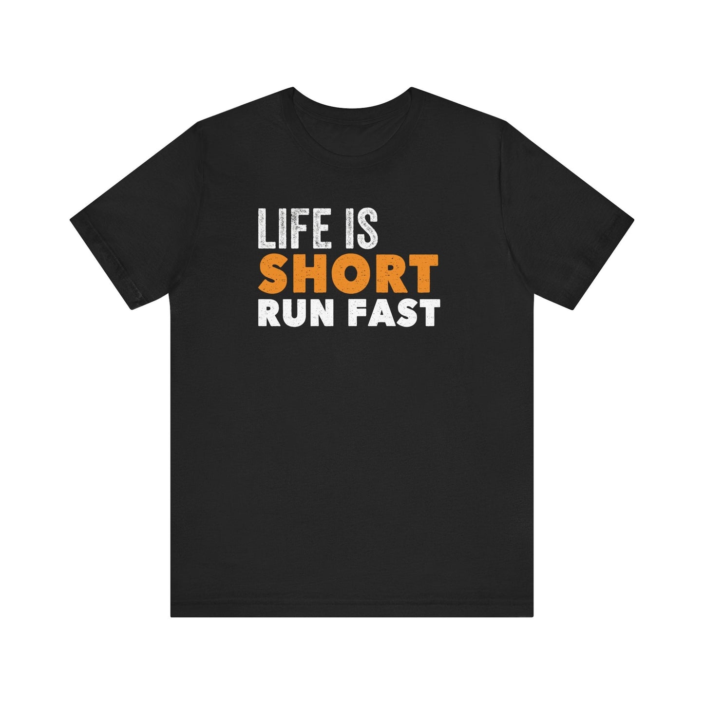 Life is Short, Run Fast T-Shirt - Hooray