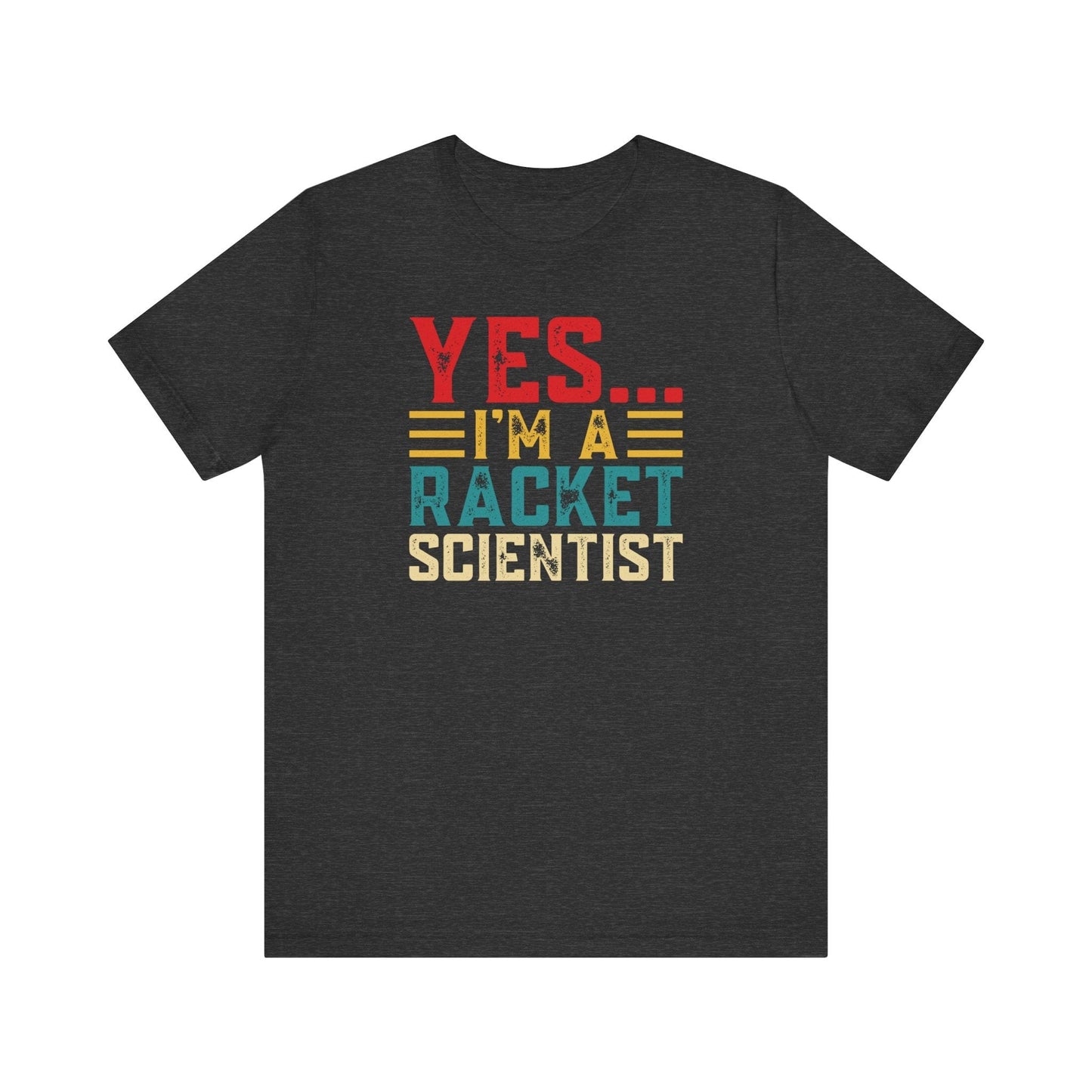 Yes, I’m a Racket Scientist - Fan Tennis T-Shirt - Hooray