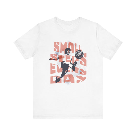 Small Steps Every Day Soccer Fan T-Shirt - Hooray